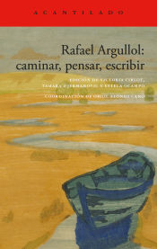 Portada de Rafael Argullol: caminar, pensar, escribir