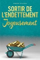 Portada de Sortir De L'endettement Joyeusement - Getting Out of Debt French