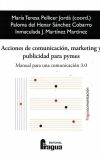 Acciones de comunicación, marketing y publicidad para pymes.: Manual para una comunicación 3.0