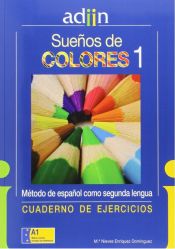 Portada de Sueños de colores, español como segunda lengua ADIIN, nivel 1. Cuaderno de ejercicios