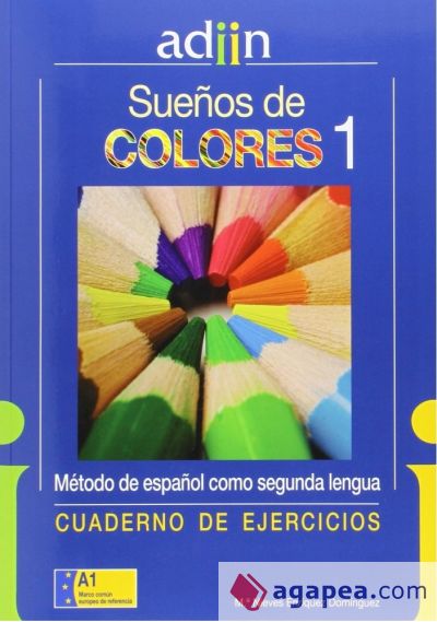 Sueños de colores, español como segunda lengua ADIIN, nivel 1. Cuaderno de ejercicios