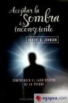 Aceptar la sombra de tu inconsciente (Bolsillo)