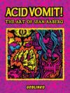 Acid Vomit!: The Art of Sean &Auml;aberg