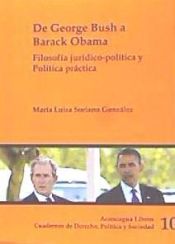 Portada de De George Bush a Barack Obama: Filosofía jurídico-política y Política práctica