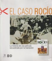 Portada de EL CASO ROCIO. UN DOCUMENTAL SECUESTRADO POR LA TRANSICION (LIBRO+DISCO)