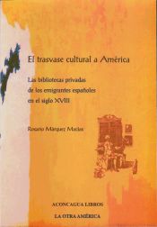 Portada de El trasvase cultural a América: Las bibliotecas privadas de los emigrantes españoles en el siglo XVIII