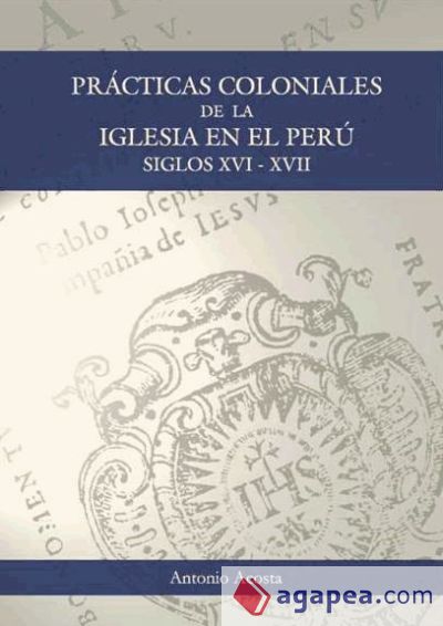 Prácticas coloniales de la Iglesia en el Perú