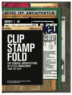 Portada de Clip-Stamp-Fold : the radical architecture of little magazines 196x to 197x