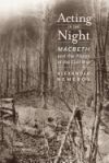 Acting in the Night: Macbeth and the Places of the Civil War
