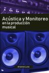 Acústica y Monitoreo en la Producción Musical Acústica y Monitoreo en la Producción Musical