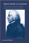 Adam Smith en Contexto : una revaluación crítica de algunos aspectos centrales de su pensamiento