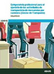 Portada de Competencia profesional para el ejercicio de las actividades de transportista de mercancías por carretera (Gestor de Transporte). Volumen 2