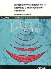 Portada de Dirección y estrategias de la actividad e intermediación comercial. Certificados de profesionalidad. Gestión Comercial de Ventas