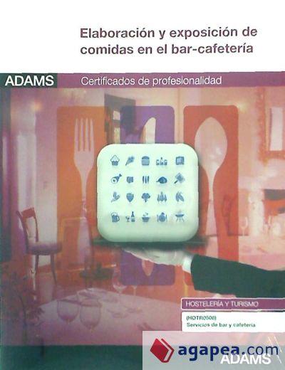 Elaboración y exposición de comidas en el bar-cafetería. Certificado de Profesionalidad de Servicios de Bar y Cafetería