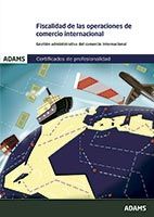 Portada de Fiscalidad de las operaciones de comercio internacional. Certificado de Profesionalidad. Gestión Administrativa y Financiera del Comercio Internacional