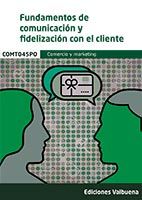 Portada de Fundamentos de Comunicación y fidelización con el cliente (COMT045PO )