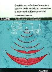 Portada de Gestión económico-financiera básica de la actividad de ventas e intermediación comercial. Certificados de Profesionalidad. Gestión Comercial de Ventas