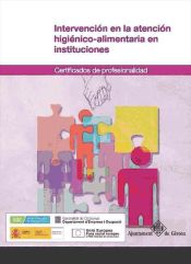 Portada de Intervención en la atención higiénico-alimentaria en instituciones. Certificados de Profesionalidad. Atención sociosanitaria a personas dependientes en Instituciones