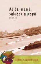 Portada de Adiós, mamá, saludos a papá (Ebook)