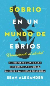 Portada de Sobrio en un Mundo de Ebrios / Sober On A Drunk Planet