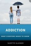 Addiction: What Everyone Needs to Knowr