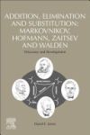 Addition, Elimination and Substitution: Markovnikov, Hofmann, Zaitsev and Walden
