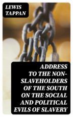 Portada de Address to the Non-Slaveholders of the South on the Social and Political Evils of Slavery (Ebook)