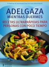 Adelgaza mientras duermes. Recetas ultrarrápidas para personas con poco tiempo