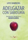 Adelgazar con sabiduría.: Un enfoque basado en el mindfulness