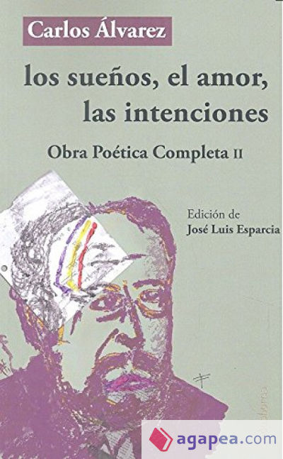 Los sueños, el amor, las intenciones: Obra Poética Completa II