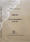 Adicto : de la oscuridad a la luz