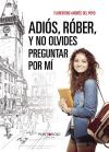 Adi&oacute;s, R&oacute;ber, y no olvides preguntar por m&iacute;