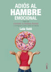 Adiós al hambre emocional: deja de comer a todas horas y consigue tu peso ideal sin dietas