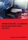 Administraci&oacute;n y auditor&iacute;a de los servicios web. UF1272.