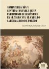 Administración y gestión contable de un patrimonio eclesiástico en el Siglo XVI: El Cabildo Catedralicio de Toledo