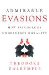 Admirable Evasions: How Psychology Undermines Morality