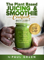 Portada de The Plant Based Juicing And Smoothie Cookbook