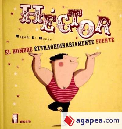 HECTOR EL HOMBRE EXTRAORDINARIAMENTE FUERTE