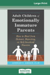 Adult Children of Emotionally Immature Parents