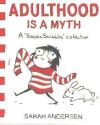 Adulthood Is a Myth: A Sarah's Scribbles Collection