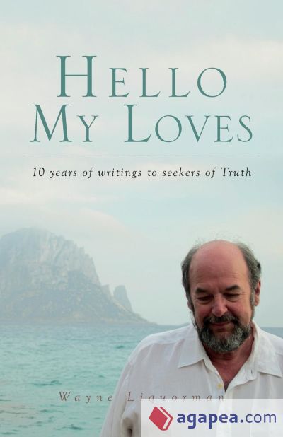 Hello My Loves...10 years of writings to seekers of Truth