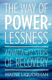 Portada de The Way Of Powerlessness - Advaita and the 12 Steps Of Recovery