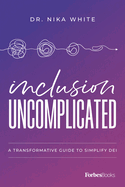 Portada de Inclusion Uncomplicated: A Transformative Guide to Simplify Dei