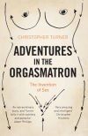 Adventures in the Orgasmatron