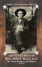 Portada de Adventures of Big-Foot Wallace: The Texas Ranger and Hunter (Illustrated) (Ebook)