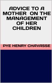 Advice to a mother on the management of her children (Ebook)