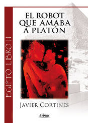 Portada de El robot que amaba a Platón - (Egipto, Libro II)