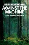 Against the Machine: On the Unmaking of Humanity