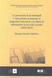 Portada de La protección de la intimidad y vida privada en internet: La integridad contextual y los flujos de información en las redes sociales (2004-2014)
