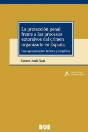 Portada de La protección penal frente a los procesos extorsivos del crimen organizado en España. Una aproximación teórica y empírica